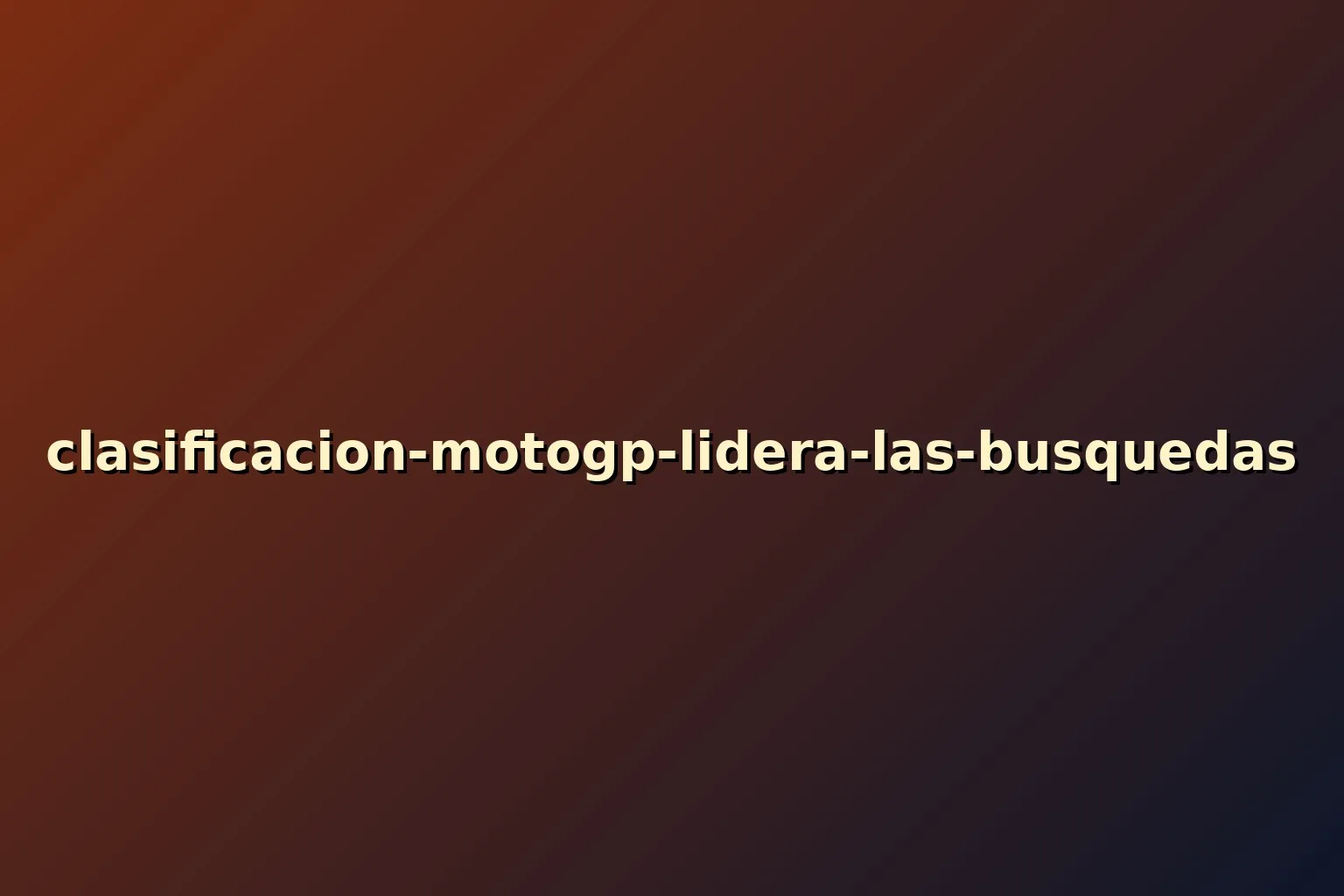 Clasificación motogp lidera las búsquedas
